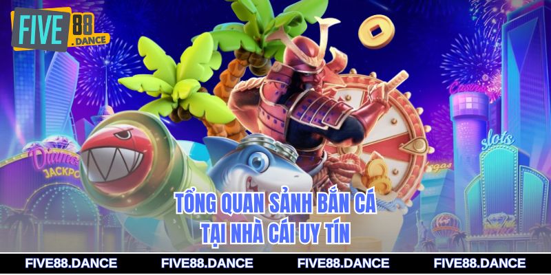 Tổng quan sảnh bắn cá tại nhà cái uy tín