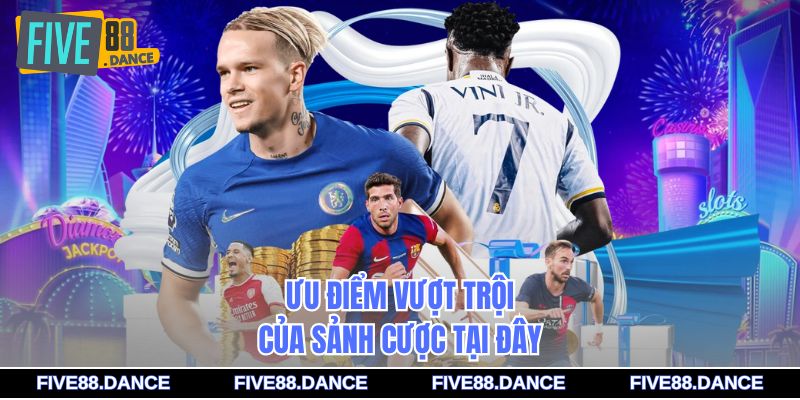 Ưu điểm vượt trội của sảnh cược tại đây